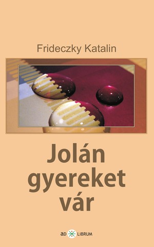 http://adlibrum.hu/docs/webcovers/Frideczky_Katalin--Jolan_gyereket_var--FD.jpg