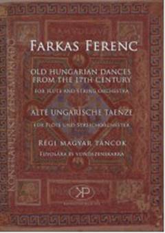 Farkas Ferenc: Rgi magyar tncok  vonszenekarra s fuvolra - szlamok